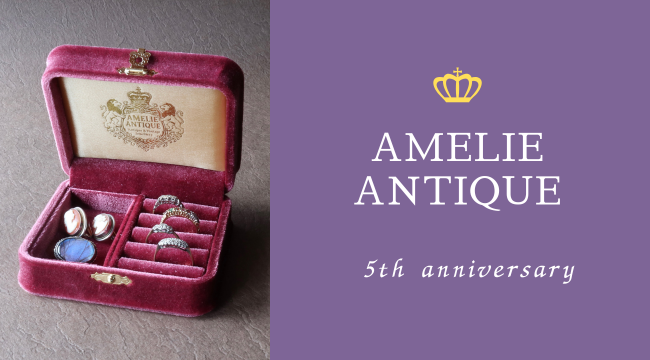 AMELIE ANTIQUE 5th Anniversary